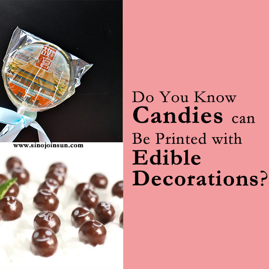 Savez-vous que les bonbons peuvent être imprimés de décorations comestibles?